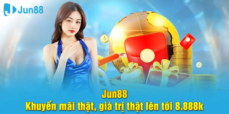 Jun88 🎖️ Trang Chủ Jun88.com - Nạp Đầu Thưởng 8,888,000đ 5 Jun88 khuyến mãi thật giá trị thật 8.888.000đ