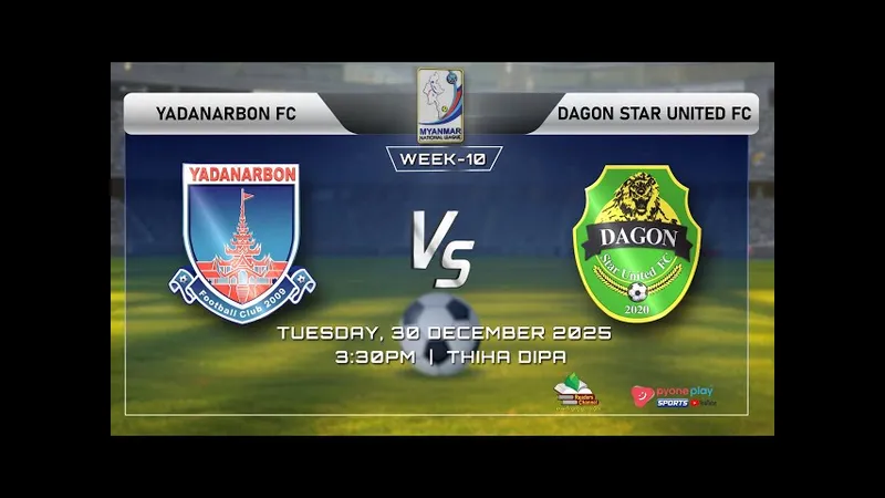 Trận đấu giữa Yadanarbon và Dagon - "Yadanarbon" vs "Dagon"